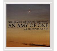 An Amy of One - and So I Asked God How Do I Let Love in & The Ans