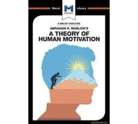 An Analysis Of Abraham H. Maslow's A Theory Of Human Motivation
