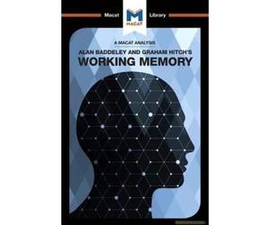 An Analysis Of Alan D. Baddeley And Graham Hitch's Working Memory
