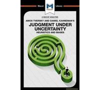 An Analysis Of Amos Tversky And Daniel Kahneman's Judgment Under Uncertainty