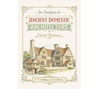 An Analysis of Ancient Domestic Architecture in Great Britain