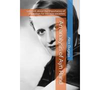 An analysis of Ayn Rand: Lessons about the importance of capitalism for modern societies