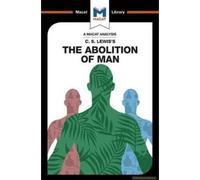 An Analysis Of C.S. Lewis's The Abolition Of Man