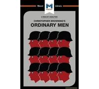 An Analysis Of Christopher R. Browning's Ordinary Men