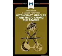 An Analysis Of E.E. Evans-Pritchard's Witchcraft, Oracles And Magic Among The Azande