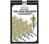 An Analysis Of Eric Hoffer's The True Believer