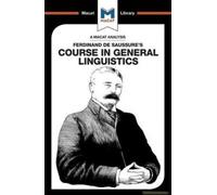 An Analysis Of Ferdinand De Saussure's Course In General Linguistics