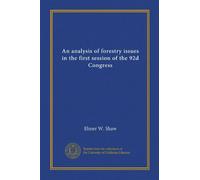 An analysis of forestry issues in the first session of the 92d Congress (Vol-1)