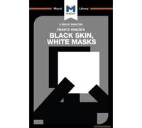 An Analysis Of Frantz Fanon's Black Skin, White Masks