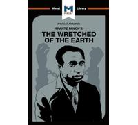 An Analysis of Frantz Fanon's The Wretched of the Earth