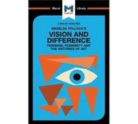 An Analysis of Griselda Pollocks Vision and Difference by Karina Jakubowicz Karina Jakubowicz, (Auteur)