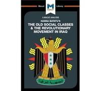 An Analysis of Hanna Batatus The Old Social Classes and the Revolutionary Movements of Iraq by Dale J. Stahl Inconnu (Auteur)