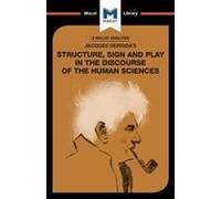 An Analysis Of Jacques Derrida's Structure, Sign, And Play In The Discourse Of The Human Sciences