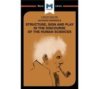 An Analysis Of Jacques Derrida's Structure, Sign, And Play In The Discourse Of The Human Sciences