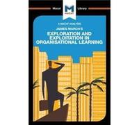 An Analysis of James Marchs Exploration and Exploitation in Organizational Learning by Padraig Belton Padraig Belton, (Auteur)