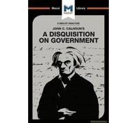 An Analysis Of John C. Calhoun's A Disquisition On Government