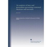 An analysis of laws and procedures governing contested elections and recounts (v.2): final report