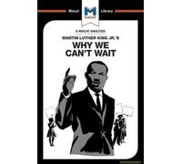 An Analysis Of Martin Luther King Jr.'s Why We Can't Wait