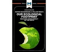 An Analysis of Mathis Wackernagel and William Reess Our Ecological Footprint by Luca Marazzi Luca Marazzi, (Auteur)