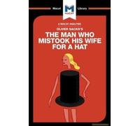 An Analysis Of Oliver Sacks's The Man Who Mistook His Wife For A Hat And Other Clinical Tales