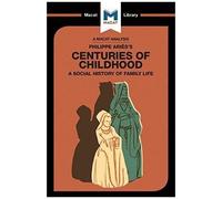 An Analysis Of Philippe Aries's Centuries Of Childhood