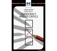 An Analysis Of Robert A. Dahl's Democracy And Its Critics