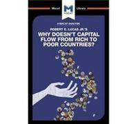 An Analysis of Robert E. Lucas Jr.s Why Doesnt Capital Flow from Rich to Poor Countries by Padraig Belton Padraig Belton, (Auteur)