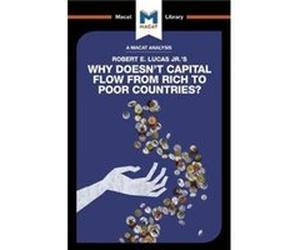 An Analysis of Robert E. Lucas Jr.s Why Doesnt Capital Flow from Rich to Poor Countries by Padraig Belton Padraig Belton, (Auteur)