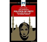 An Analysis of Saba Mahmoods Politics of Piety by Jessica Johnson Jessica Johnson, (Auteur)