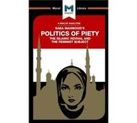 An Analysis of Saba Mahmoods Politics of Piety by Jessica Johnson Jessica Johnson, (Auteur)