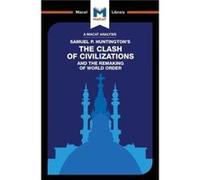 An Analysis of Samuel P. Huntingtons The Clash of Civilizations and the Remaking of World Order by Riley Quinn Riley Quinn (Auteur)