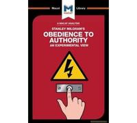 An Analysis Of Stanley Milgram's Obedience To Authority