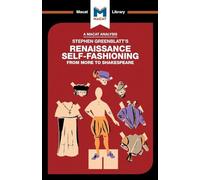 An Analysis of Stephen Greenblatt's Renaissance Self-fashioning: From More to Shakespeare
