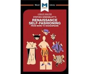An Analysis of Stephen Greenblatts Renaissance SelfFashioning by Liam Haydon Inconnu (Auteur)