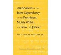 An Analysis Of The Inter-Dependency Of The Prominent Motifs Within The Book Of Qohelet (Studies In Biblical Literature) (Hardcover) Richard Alan Fuhr, (Auteur)