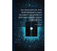 An Analysis Of The Performance And Security Of J2sdk 1.4 Jsse Implementation Of Ssl/Tls