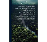 An Analysis of the Relationship Between Environmental Management and Environmental Compliance at Marine Corps Installations