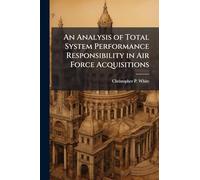 An Analysis of Total System Performance Responsibility in Air Force Acquisitions