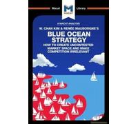 An Analysis Of W. Chan Kim And Renée Mauborgne's Blue Ocean Strategy