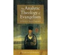 An Analytic Theology Of Evangelism: A Classical Theist's Approach (Veritas)