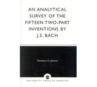 An Analytical Survey Of The Fifteen Two-Part Inventions By J.S. Bach