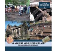 An Ancient and Historic Place: The Archaeology of Cheadle