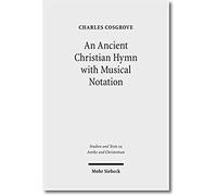An Ancient Christian Hymn With Musical Notation: Papyrus Oxyrhynchus 1786: Text And Commentary (Studien Und Texte Zu Antike Und Christentum / Studies And Te)