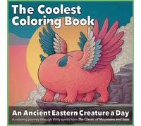 An Ancient Eastern Creature a Day: A coloring journey through thirty spirits from the Classic of Mountains and Seas