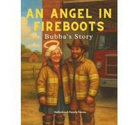 An Angel in Fireboots: Bubba's Story