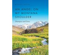 An Angel on My Montana Shoulder: Shampoo and Guns