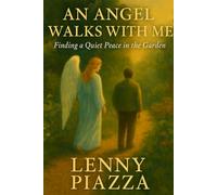 An Angel Walks with Me: Finding a Quiet Peace in the Garden
