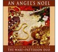 An Angel's Noel: Portrayed on Flute and Guitar - The Ware*Patterson Duo by The Ware-Patterson Duo (Richard Patterson and Bettine Clemen-Ware)