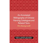 An Annotated Bibliography of Chinese Painting Catalogues and Related Texts