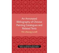 An Annotated Bibliography of Chinese Painting Catalogues and Related Texts